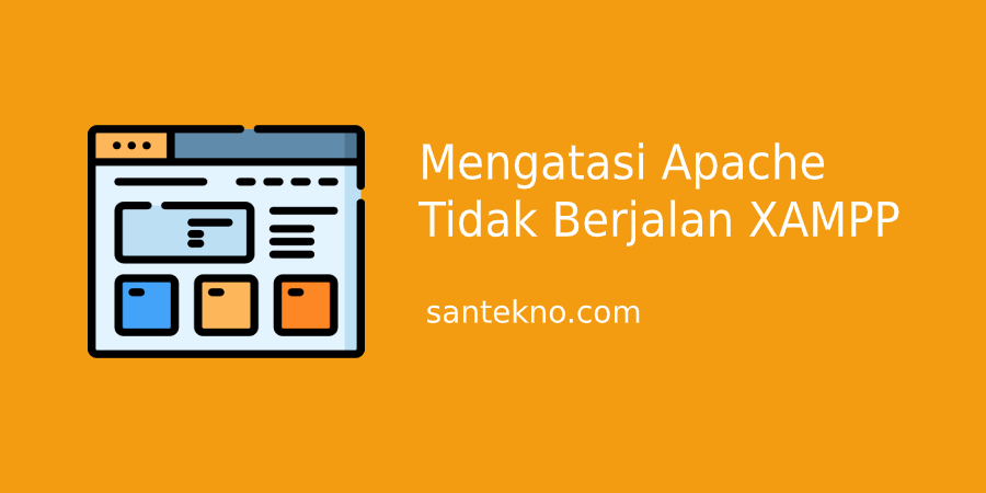 Cara Mengatasi Apache Tidak Berjalan atau Running pada XAMPP